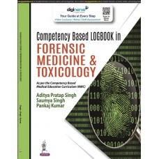 Competency Based Logbook in Forensic Medicine & Toxicology;1st Edition 2023 By Aditya Pratap Singh	,Saumya Singh & Pankaj Kumar	
