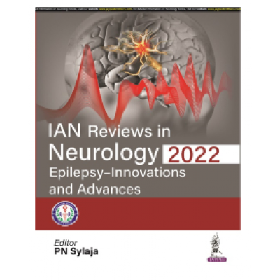 IAN Reviews in Neurology 2022: Epilepsy- Innovations and Advances;1st Edition 2023 by PN Sylaja