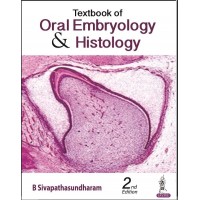 Textbook of Oral Embryology & Histology:2nd Edition 2023 By B Sivapathasundharam