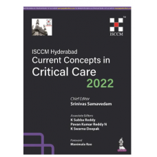 ISCCM Hyderabad Current Concepts in Critical Care 2022;1st Edition 2023 By Srinivas Samavedam & K Subba Reddy	