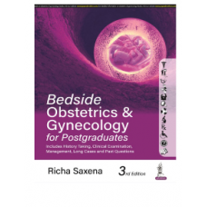 Bedside Obstetrics & Gynecology For Postgraduates;3rd Edition 2023 by Richa Saxena