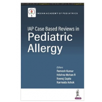 IAP Case based Reviews in Pediatric Allergy;1st Edition 2023 By Remesh Kumar