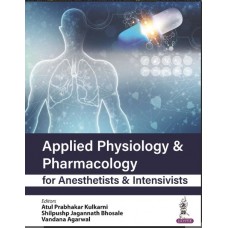 Applied Physiology & Pharmacology for Anaesthetists  & Intensivists:1st Edition 2023 By Atul Prabhakar Kulkarni & Jagannath Bhosale