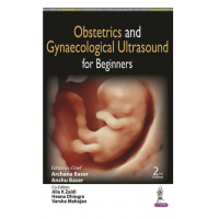 Obstetrics and Gynaecological Ultrasound for Beginners;2nd Edition 2023 By Archana Baser & Anshu Baser