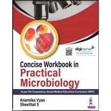Concise Workbook in Practical Microbiology:1st Ediiton 2023 By Anamika Vyas & Sheethal S