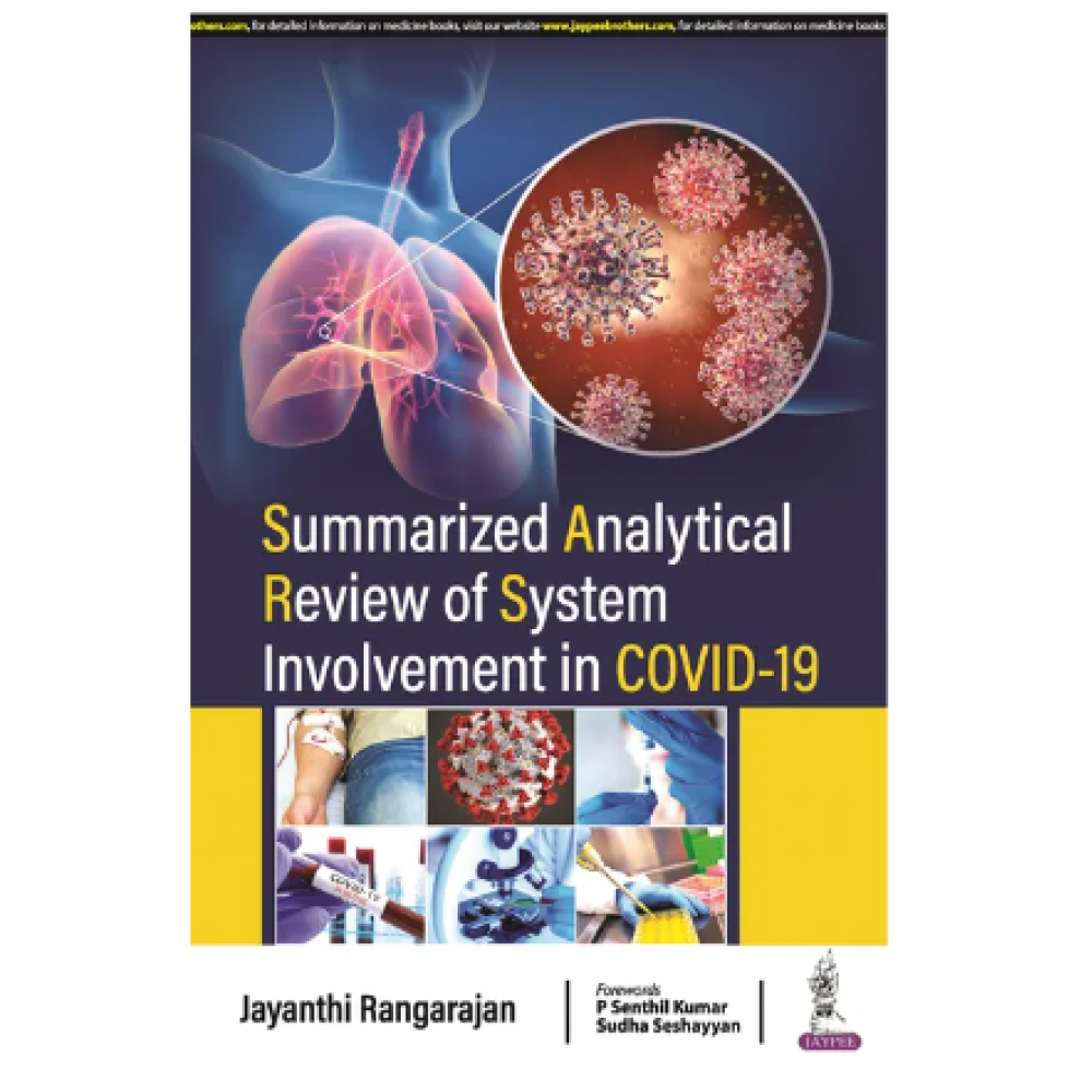 Summarized Analytical Review of System Involvement in COVID-19;1st Edition 2023 By Jayanthi Rangarajan