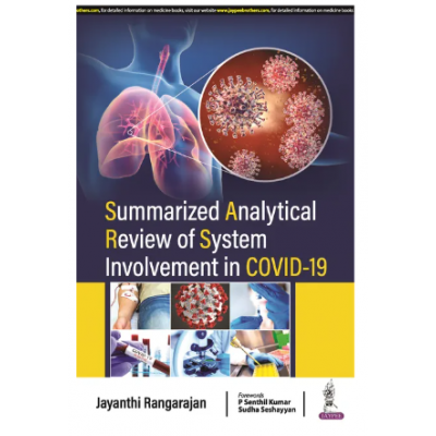 Summarized Analytical Review of System Involvement in COVID-19;1st Edition 2023 By Jayanthi Rangarajan