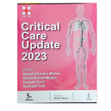 Critical Care Udate 2023;5th Edition 2023 by Subhash Todi, Deepak Govil & Rajesh Chandra Mishra