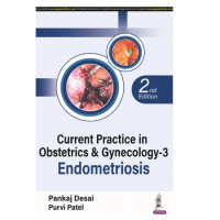 Current Practice in Obstetrics & Gynecology-3 Endometriosis;2nd Edition 2023 by Pankaj Desai & Purvi Patel