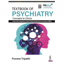 Textbook of Psychiatry:Concepts to Clinics;1st Edition 2023 By Praveen Tripathi