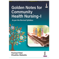 Golden Notes For Community Health Nursing-I;1st Edition 2023 by Parimal Patel & Khushbu Makadia