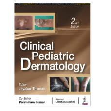 Clinical Pediatric Dermatology;2nd Edition 2023 by Jayakar Thomas & Parimalam Kumar