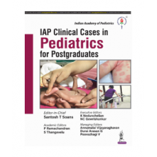 IAP Clinical Cases In Pediatrics For Postgraduates;1st Edition 2023 by Santosh T Soans, P Ramachandran & S Thangavelu