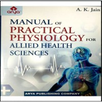 Manual Of Practical Physiology for Allied Health Sciences;3rd Edition 2023 By  AK Jain