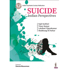 Suicide: Indian Perspectives;1st Edition 2023 by Sujit Sarkhel, Vinay Kumar & Lakshmi Vijayakumar