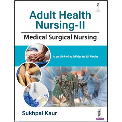 Adult Health Nursing-II: 1st Edition 2024 By Sukhpal Kaur