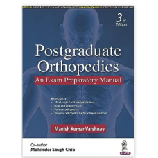 Postgraduate Orthopedics: An Exam Preparatory Manual;3rd Edition 2024 By Manish Kumar Varshney	