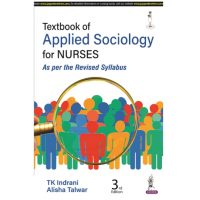 Textbook of Applied Sociology for Nurses;3rd Edition 2023 by TK Indrani & Alisha Talwar