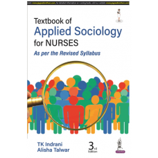 Textbook of Applied Sociology for Nurses;3rd Edition 2023 by TK Indrani & Alisha Talwar