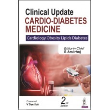 Clinical Update Cardio-Diabetes Medicine : Cardiology Obesity Lipids Diabetes:2nd Edition 2023 By S Arulrhaj