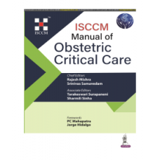 ISCCM Manual of Obstetric Critical Care;1st Edition 2024 by Rajesh Mishra & Srinivas Samavedam