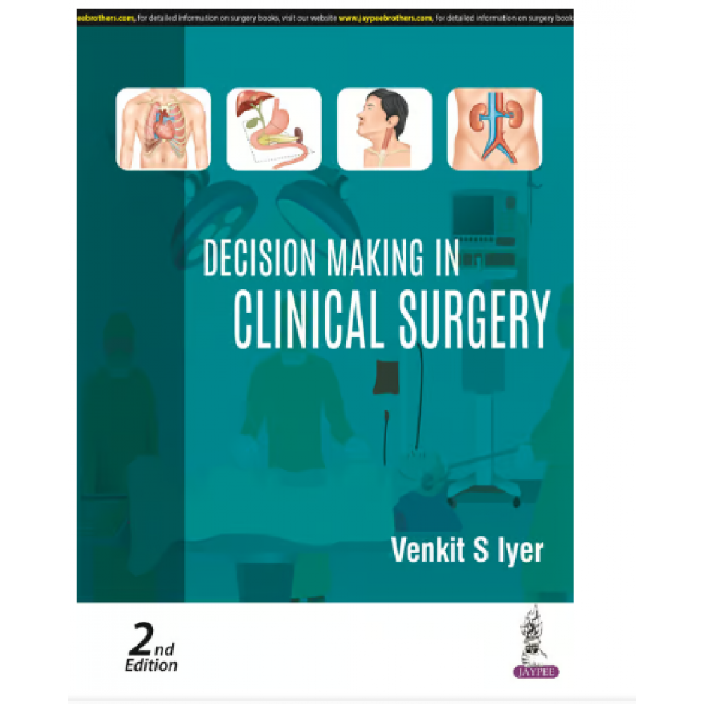 Decision Making in Clinical Surgery;2nd Edition 2024 by Venkit S Iyer