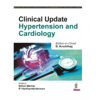 Clinical Update Hypertension and Cardiology;1st Edition 2024 by S Arulrhaj, Nihar Mehta & R Hariharakrishnan