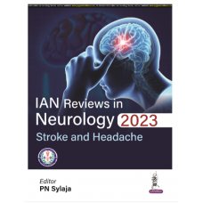 IAN Reviews in Neurology 2023: Stroke and Headache;1st Edition 2024 by PN Sylaja