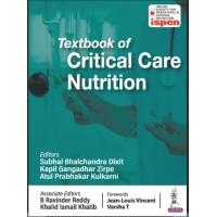 Textbook of Critical Care Nutrition (ISPEN);1st Edition 2024 by Kapil Gangadhar Zirpe & Atul Prabhakar Kulkarni