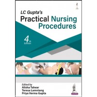 LC Gupta’s Practical Nursing Procedures: 4th Edition 2024 By Alisha Talwar & Teresa Lamniang & Priya Verma Gupta