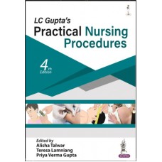 LC Gupta’s Practical Nursing Procedures: 4th Edition 2024 By Alisha Talwar & Teresa Lamniang & Priya Verma Gupta