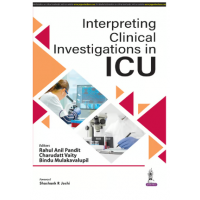Interpreting Clinical Investigations In ICU;1st Edition 2024 By Rahul Anil Pandit & Charudatt Vaity