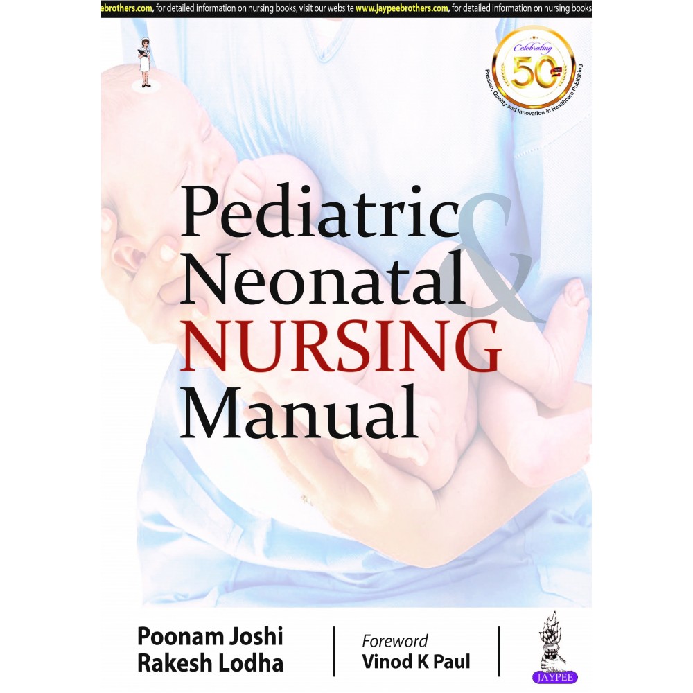 Pediatric Neonatal Nursing Manual;1st Edition 2020 by Poonam Joshi & Rakesh Lodha