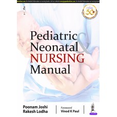 Pediatric Neonatal Nursing Manual;1st Edition 2020 by Poonam Joshi & Rakesh Lodha