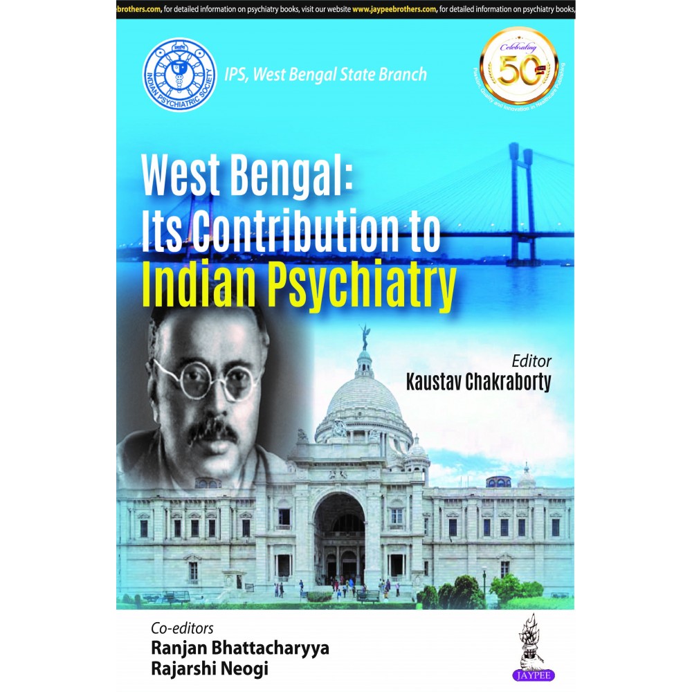 West Bengal: Its Contribution to Indian Psychiatry; 1st Edition 2020 By Kaustav Chakraborty