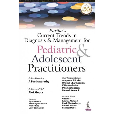 Partha's Current Trends in Diagnosis & Management for Pediatric & Adolescent Practitioners;1st Edition 2021 by A Parthasarathy, Alok Gupta