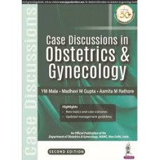 Case Discussions in Obstetric and Gynecology;2nd Edition 2019 by YM Mala, Madhavi M Gupta