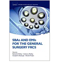 SBAs and EMIs for the General Surgery FRCS;1st Edition 2018 by Richard G. Molloy, Graham J. MacKay, Campbell S. Roxburgh & Martha M. Quinn