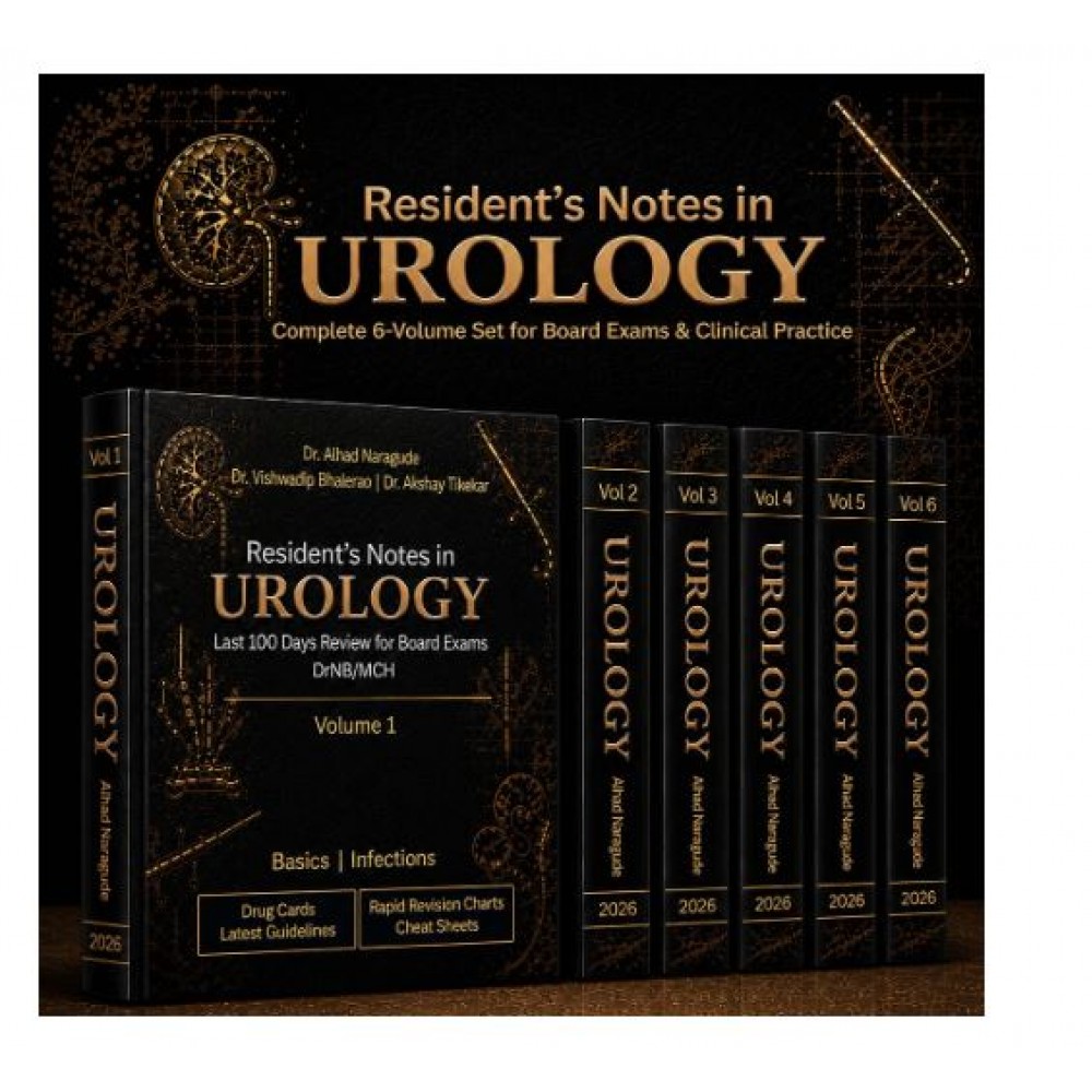 Residents Notes in Urology(6 Vols);1st Edition 2026 by Alhad Naragude,Vishwadip Bhalerao & Akshay Tikekar
