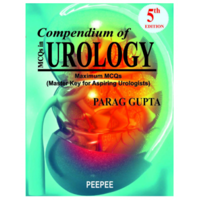 Compendium of MCQs in Urology;5th Edition 2021 By Parag Gupta
