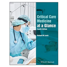 Critical Care Medicine at a Glance; 4th Edition 2023 by Richard Leach