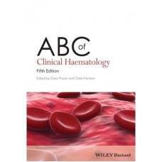 Abc Of Clinical Haematology:5th Edition 2023 By  Drew Provan & Claire Harrison