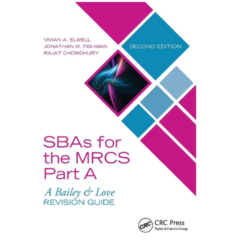 SBAs for the MRCS Part-A: (A Bailey & Love Revision Guide); 2nd Edition 2019 by Vivian A. Elwell