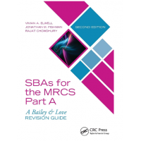 SBAs for the MRCS Part-A: (A Bailey & Love Revision Guide); 2nd Edition 2019 by Vivian A. Elwell
