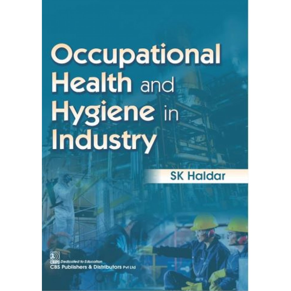Occupational Health and Hygiene in Industry;1st Edition 2022 by SK Haldar