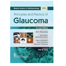 Modern System of Ophthalmology: Principles and Practice of Glaucoma;2nd Edition 2024 By Ak Khurana