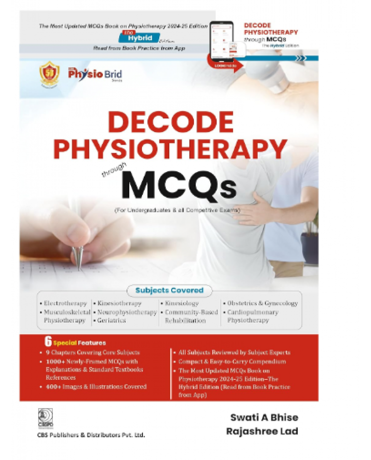 Decode Physiotherapy through MCQs;1st Edition 2024 by Swati A Bhise & Rajashree Lad