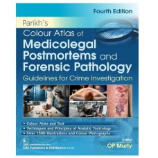 Parikh’s Colour Atlas of Medicolegal Postmortems and Forensic Pathology Guidelines for Crime Investigation;4th Edition 2026 by OP Murty