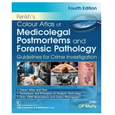 Parikh’s Colour Atlas of Medicolegal Postmortems and Forensic Pathology Guidelines for Crime Investigation;4th Edition 2026 by OP Murty