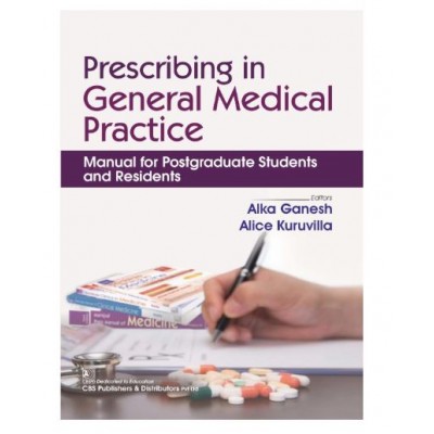 Prescribing in General Medical Practice: Manual for Postgraduate Students and Residents;1st Edition 2026 by Alka Ganesh & Alice Kuruvilla